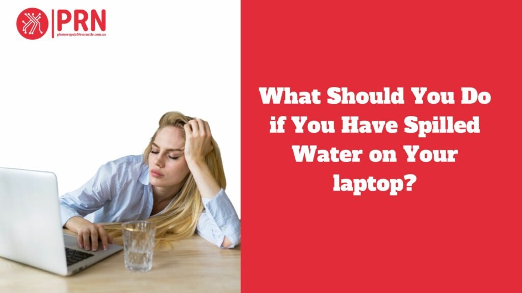What Should You Do if You Have Spilled Water on Your laptop?