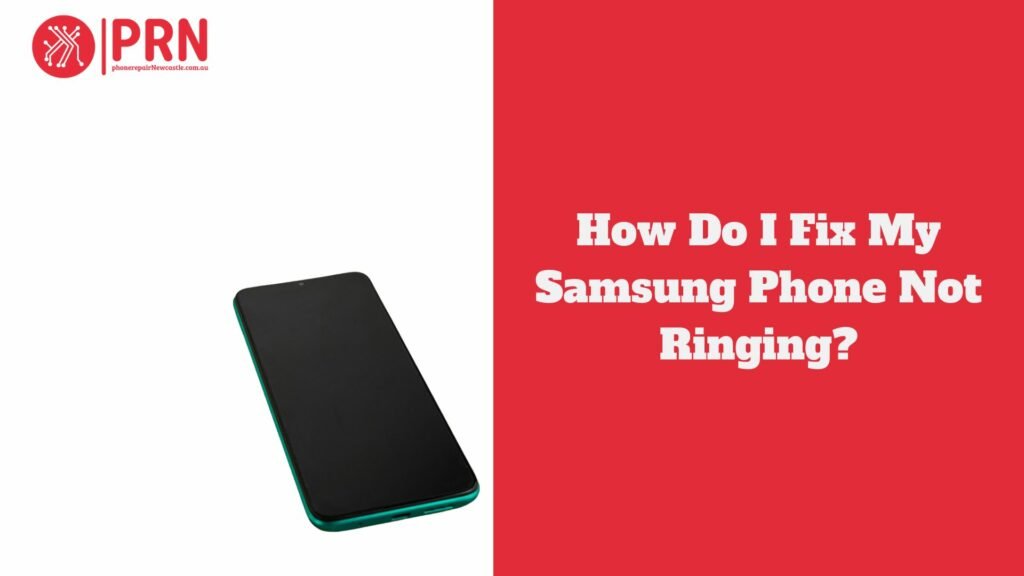 How Do I Fix My Samsung Phone Not Ringing?
