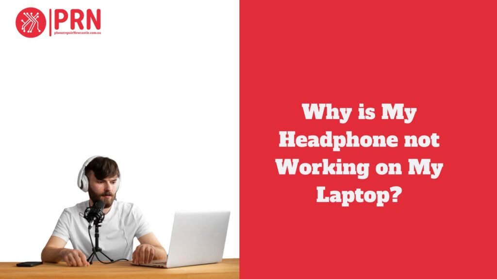 Why is My Headphone not Working on My Laptop?