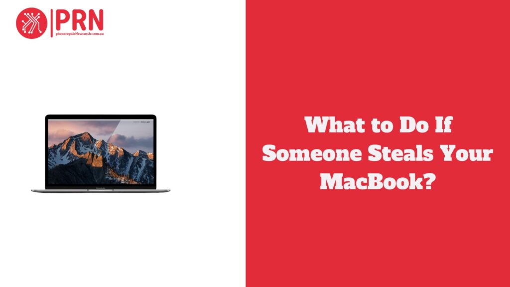 What to Do If Someone Steals Your MacBook?