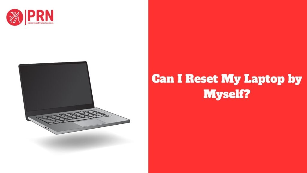 Can I Reset My Laptop by Myself?