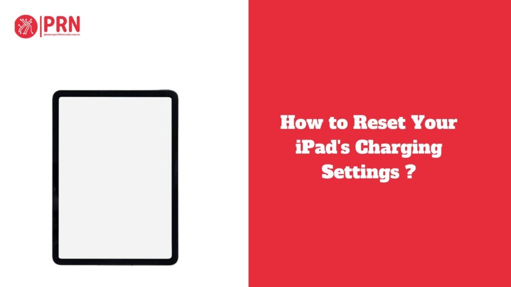 How to Reset Your iPad's Charging Settings ?