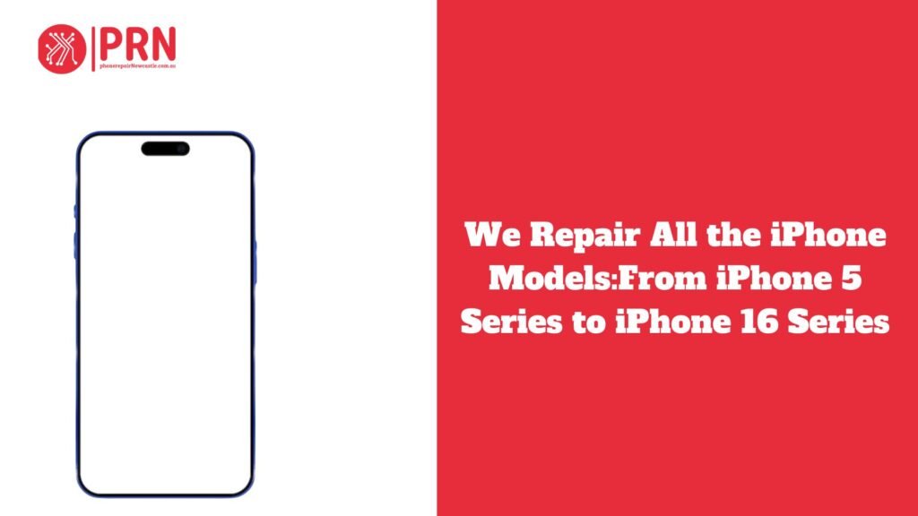 We Repair All the iPhone Models:From iPhone 5 Series to iPhone 16 Series