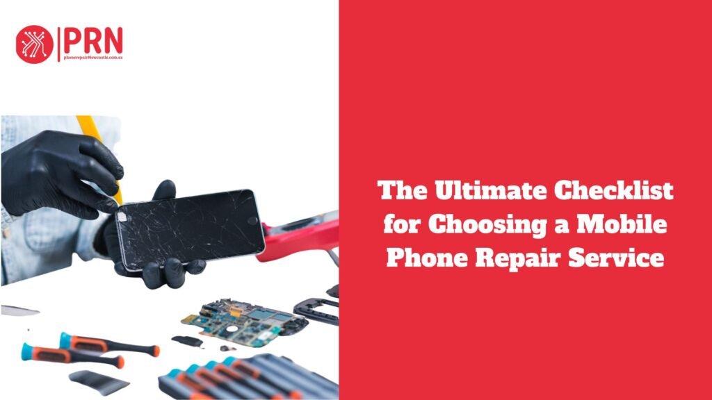 The Ultimate Checklist for Choosing a Mobile Phone Repair Service