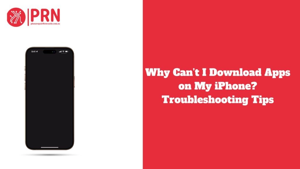 Why Can’t I Download Apps on My iPhone? Troubleshooting Tips
